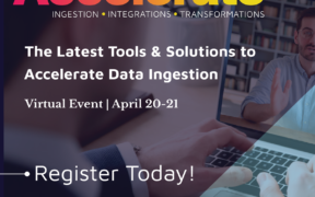 Tools to Accelerate Data Ingestion | Virtual Summit (April 20-21)